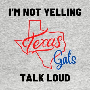 Texas Gals Talk Loud T-Shirt